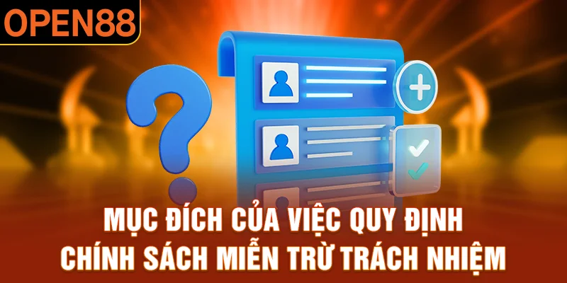 V&agrave;i n&eacute;t cần nắm về ch&iacute;nh s&aacute;ch miễn tr&aacute;ch nhiệm tại Open88