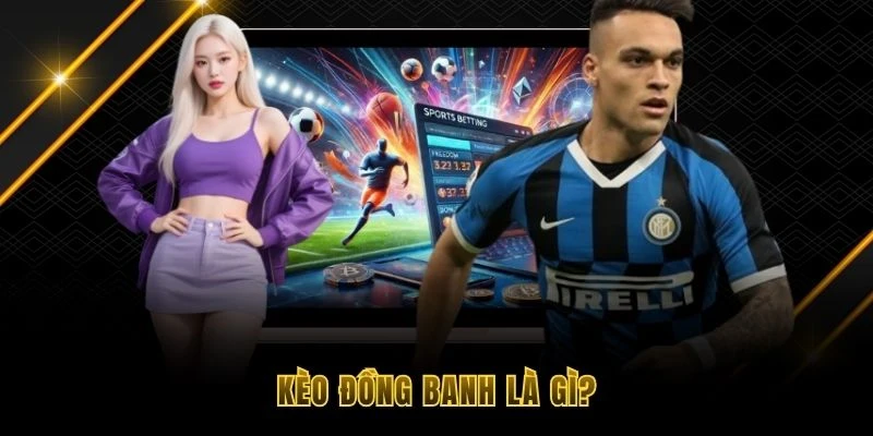 Giải nghĩa đồng banh l&agrave; g&igrave;?