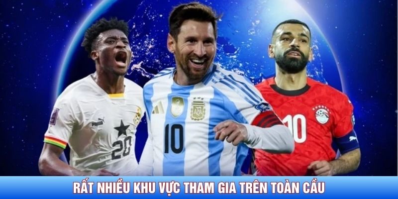 Rất nhiều khu vực tham gia tr&ecirc;n to&agrave;n cầu